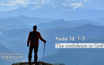 Psalm 16: 1-3 | The confidence in God!
