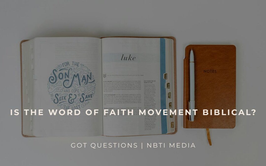 Is the Word of Faith movement Biblical?