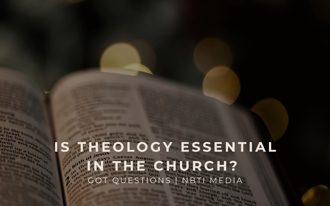Is theology essential in the church?