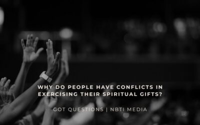 Why do people have conflicts in exercising their spiritual gifts?