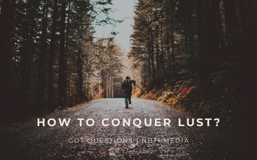 How to conquer lust?
