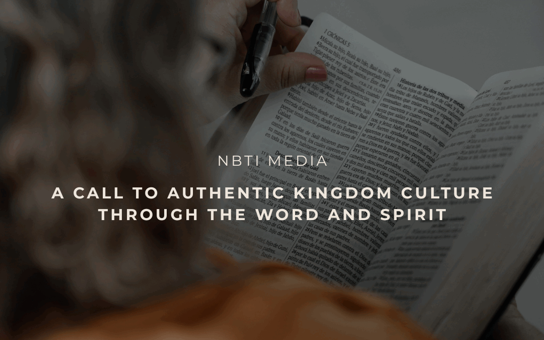 A Call to Authentic Kingdom Culture Through the Word and Spirit
