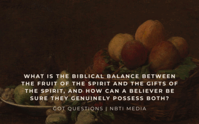 What is the Biblical balance between the fruit of the Spirit and the gifts of the Spirit, and how can a believer be sure they genuinely possess both?